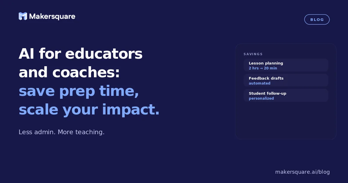 AI for educators and coaches: tools that save prep time and scale impact