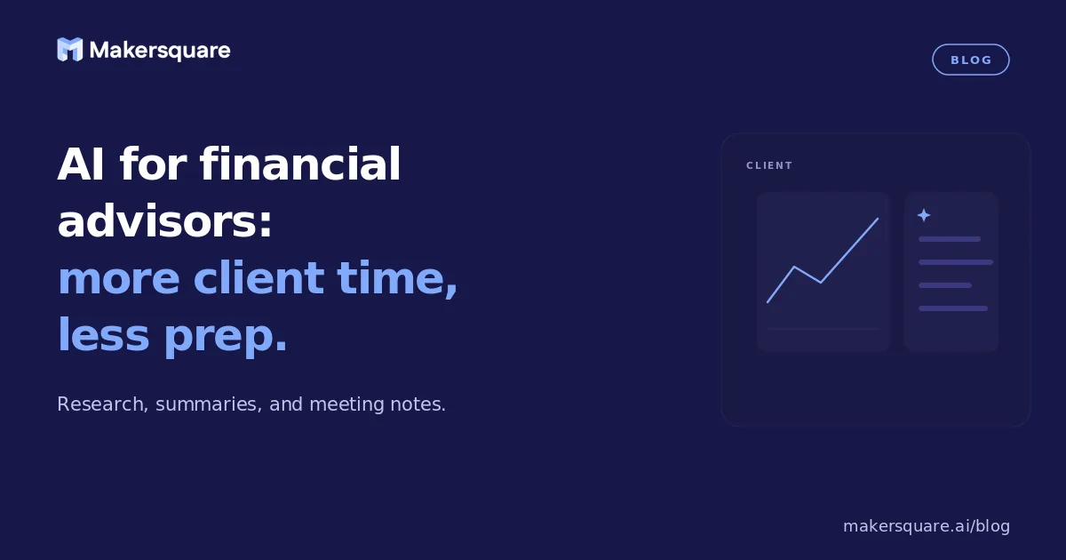 AI for Financial Advisors: More Client Time, Less Prep