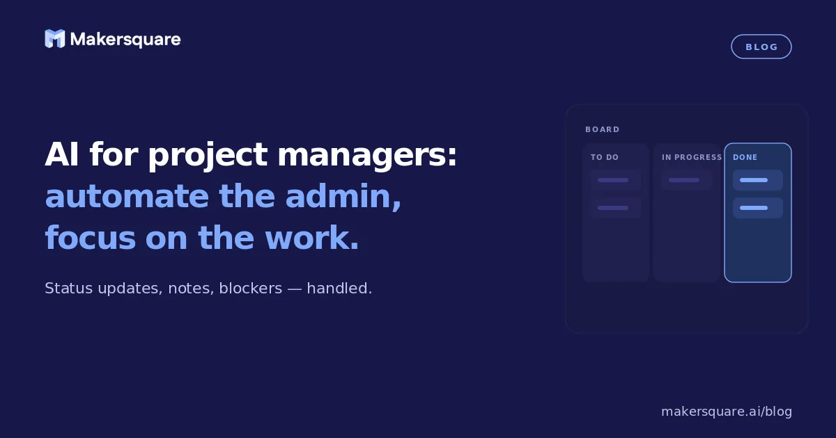 AI for project managers: automate the admin, focus on the work.